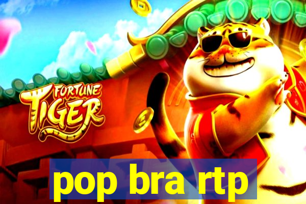 pop bra rtp